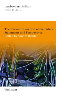 The Literature Archive of the Future : Statements and Perspectives