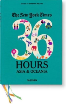 The New York Times. 36 Hours : Asia & Oceania, Paperback Book The New York Times. 36 Hours : Asia & Oceania, Paperback Book