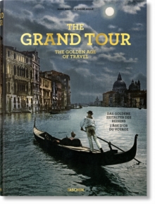 The Grand Tour. The Golden Age of Travel, Hardback Book The Grand Tour. The Golden Age of Travel, Hardback Book