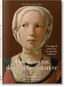 Les dessous des chefs-doeuvre : Un regard neuf sur les grands maitres