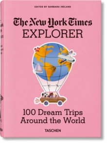 The New York Times Explorer. 100 Dream Trips Around the World