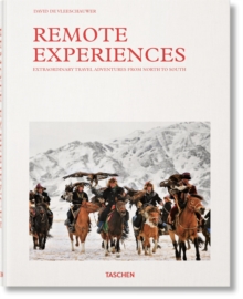 Remote Experiences. Extraordinary Travel Adventures from North to South