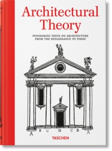 Architectural Theory : Pioneering Texts on Architecture from the Renaissance to Today