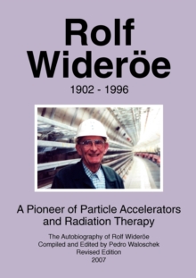 Rolf Wideroee : A Pioneer of Particle Physics and Radiation Therapy