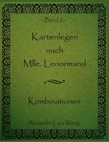 Kartenlegen nach Mlle. Lenormand : Kombinationen Band 2