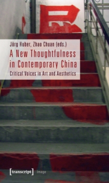 A New Thoughtfulness in Contemporary China : Critical Voices in Art and Aesthetics, Paperback / softback Book A New Thoughtfulness in Contemporary China : Critical Voices in Art and Aesthetics, Paperback / softback Book
