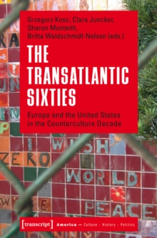 Transatlantic Sixties : Europe & the United States in the Counterculture Decade, Paperback / softback Book Transatlantic Sixties : Europe & the United States in the Counterculture Decade, Paperback / softback Book
