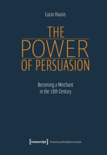 The Power of Persuasion - Becoming a Merchant in the Eighteenth Century