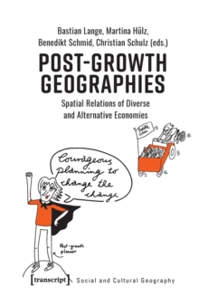 Post-Growth Geographies - Spatial Relations of Diverse and Alternative Economies