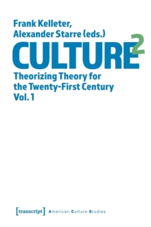 Culture^2 - Theorizing Theory for the Twenty-First Century, Vol. 1