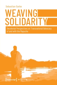 Weaving Solidarity - Decolonial Perspectives on Transnational Advocacy of and with the Mapuche