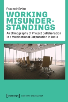 Working Misunderstandings  An Ethnography of Project Collaboration in a Multinational Corporation in India