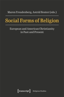Social Forms of Religion : European and American Christianity in Past and Present