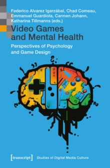 Video Games and Mental Health : Perspectives of Psychology and Game Design