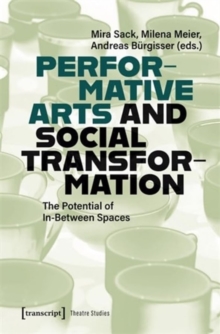 Performative Arts and Social Transformation : The Potential of In-Between Spaces