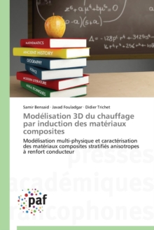 Modelisation 3D Du Chauffage Par Induction Des Materiaux Composites, Paperback / softback Book Modelisation 3D Du Chauffage Par Induction Des Materiaux Composites, Paperback / softback Book