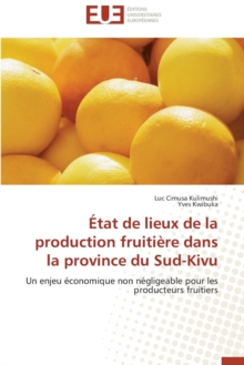 tat de Lieux de la Production Fruiti re Dans La Province Du Sud-Kivu, Paperback / softback Book tat de Lieux de la Production Fruiti re Dans La Province Du Sud-Kivu, Paperback / softback Book