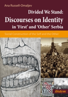 Divided We Stand: Discourses on Identity in 'First' and 'Other' Serbia : Social Construction of the Self and the Other, Paperback / softback Book Divided We Stand: Discourses on Identity in 'First' and 'Other' Serbia : Social Construction of the Self and the Other, Paperback / softback Book