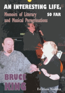 An Interesting Life, So Far - Memoirs of Literary and Musical Peregrinations, Paperback / softback Book An Interesting Life, So Far - Memoirs of Literary and Musical Peregrinations, Paperback / softback Book