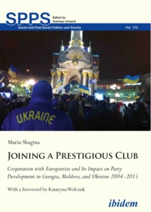 Joining a Prestigious Club : Cooperation with Europarties and Its Impact on Party Development in Georgia, Moldova, and Ukraine 20042015