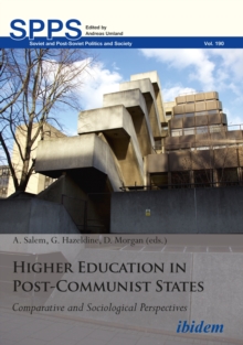 Higher Education in Post-Communist States : Comparative and Sociological Perspectives, Paperback / softback Book Higher Education in Post-Communist States : Comparative and Sociological Perspectives, Paperback / softback Book