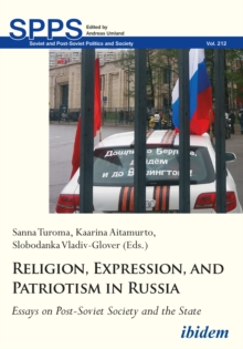 Religion, Expression, and Patriotism in Russia - Essays on Post-Soviet Society and the State