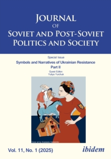 Journal of Soviet and Post-Soviet Politics and Society : Symbols and Narratives of Ukrainian Resistance. Part II. 2025/1