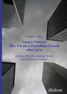 Tower Power: The US On A Freudian Couch After 9/11 : A Socio-Psychoanalytic Study Of New York Towers