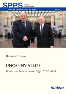 Uncanny Allies : Russia And Belarus On The Edge, 2012-2024