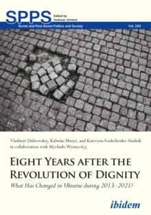 Eight Years After The Revolution Of Dignity : What Has Changed In Ukraine During 2013-2021?