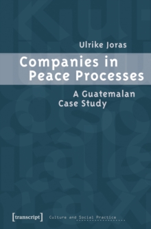 Companies in Peace Processes : A Guatemalan Case Study