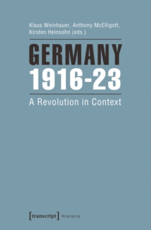 Germany 1916-23 : A Revolution in Context