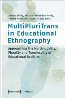 MultiPluriTrans in Educational Ethnography : Approaching the Multimodality, Plurality and Translocality of Educational Realities