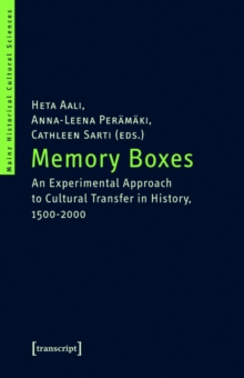 Memory Boxes : An Experimental Approach to Cultural Transfer in History, 1500-2000