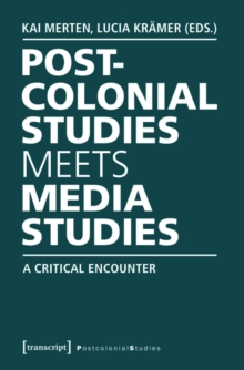 Postcolonial Studies Meets Media Studies : A Critical Encounter