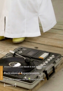 Postcolonial Repercussions : On Sound Ontologies and Decolonised Listening