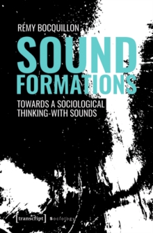 Sound Formations : Towards a Sociological Thinking-with Sounds