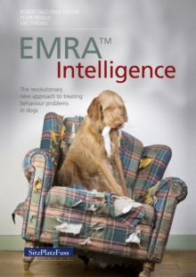 EMRA(TM) Intelligence : The revolutionary new approach to treating behaviour problems in dogs