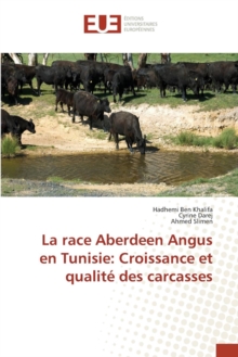 La Race Aberdeen Angus En Tunisie : Croissance Et Qualit Des Carcasses, Paperback / softback Book La Race Aberdeen Angus En Tunisie : Croissance Et Qualit Des Carcasses, Paperback / softback Book