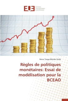R gles de Politiques Mon taires : Essai de Mod lisation Pour La Bceao, Paperback / softback Book R gles de Politiques Mon taires : Essai de Mod lisation Pour La Bceao, Paperback / softback Book