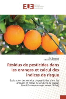 R sidus de Pesticides Dans Les Oranges Et Calcul Des Indices de Risque, Paperback / softback Book R sidus de Pesticides Dans Les Oranges Et Calcul Des Indices de Risque, Paperback / softback Book