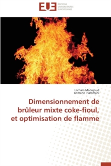 Dimensionnement de Br leur Mixte Coke-Fioul, Et Optimisation de Flamme, Paperback / softback Book Dimensionnement de Br leur Mixte Coke-Fioul, Et Optimisation de Flamme, Paperback / softback Book