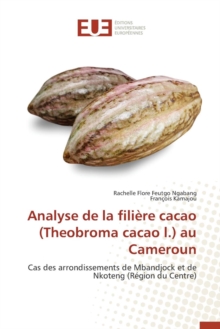 Analyse de la Fili re Cacao (Theobroma Cacao L.) Au Cameroun, Paperback / softback Book Analyse de la Fili re Cacao (Theobroma Cacao L.) Au Cameroun, Paperback / softback Book