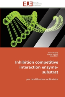 Inhibition Competitive Interaction Enzyme-Substrat, Paperback / softback Book Inhibition Competitive Interaction Enzyme-Substrat, Paperback / softback Book