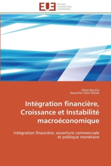 Int gration Financi re, Croissance Et Instabilit Macro conomique, Paperback / softback Book Int gration Financi re, Croissance Et Instabilit Macro conomique, Paperback / softback Book