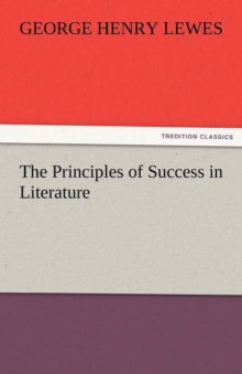 The Principles of Success in Literature, Paperback / softback Book The Principles of Success in Literature, Paperback / softback Book