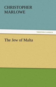 The Jew of Malta, Paperback / softback Book The Jew of Malta, Paperback / softback Book