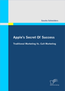 Apple's Secret Of Success - Traditional Marketing Vs. Cult Marketing