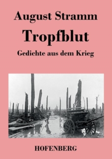 Tropfblut : Gedichte aus dem Krieg