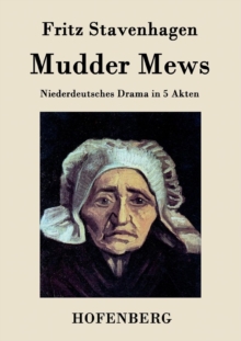 Mudder Mews : Niederdeutsches Drama in 5 Akten